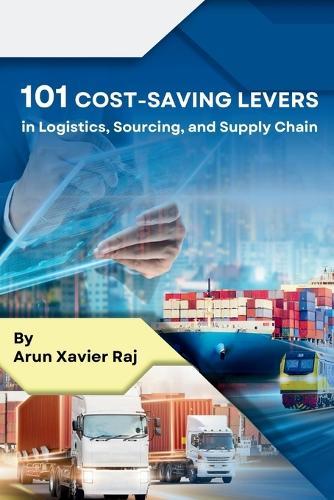 101 Cost-Saving Levers in Logistics, Sourcing, & Supply Chain