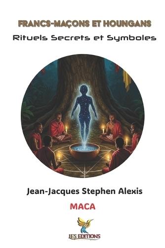 Francs-Maçons et Houngans: Rituels, Secrets et Symboles