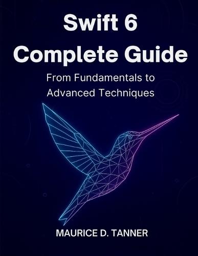 Swift 6 Complete Guide: From Fundamentals to Advanced Techniques