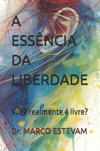 A Essência Da Liberdade: Você realmente é livre?