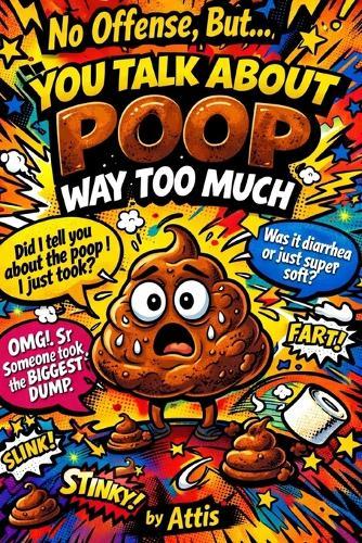 No Offense, But... You Talk About Poop Way Too Much