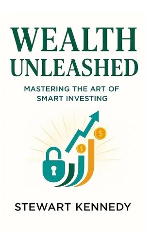 Wealth Unleashed: Mastering the Art of Smart Investing