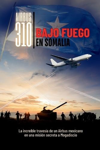 Airbus 310: Bajo Fuego En Somalia