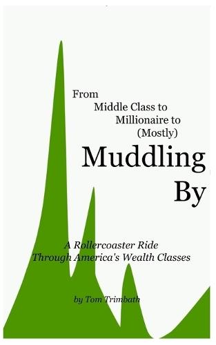 Muddling By: A Rollercoaster Ride Through America's Wealth Classes