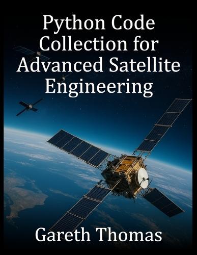 Python Code Collection for Advanced Satellite Engineering: Scientific, Military, and Constellation Systems