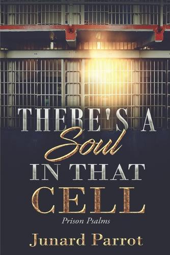 There's a Soul In That Cell: Prison Psalms