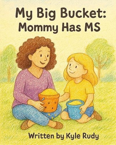 My Big Bucket: Mommy has MS