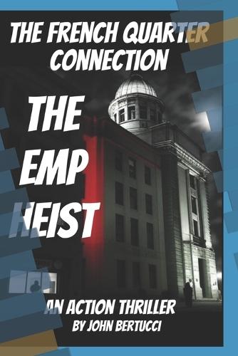 French Quarter Connection: EMP Heist