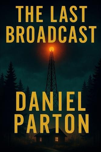 The Last Broadcast: A Small-Town Thriller Where a Missing Girl's Voice Comes Back to Reveal Buried Secrets