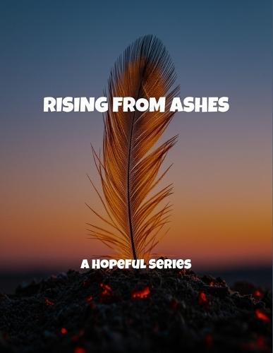 Rising From Ashes: A Hopeful Series