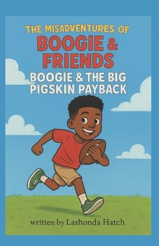 The Misadventures of Boogie & Friends: Boogie & The Big Pigskin Payback