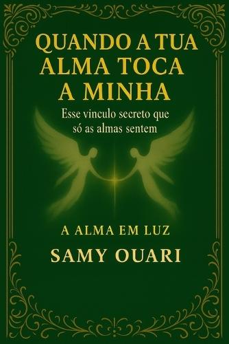 Quando a tua alma toca a minha: Esse vínculo secreto que só as almas sentem