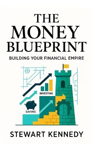 The Money Blueprint: Building Your Financial Empire