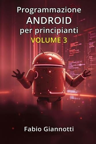 Programmazione Android per principianti: Volume 3