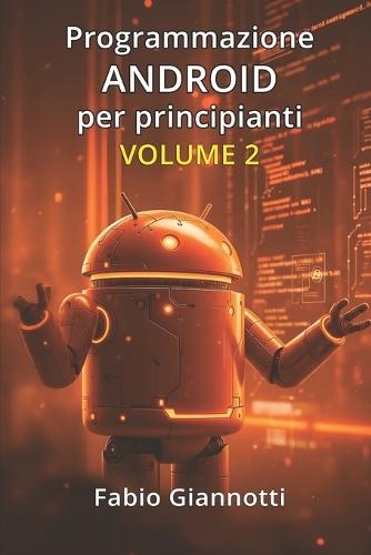 Programmazione Android per principianti: Volume 2