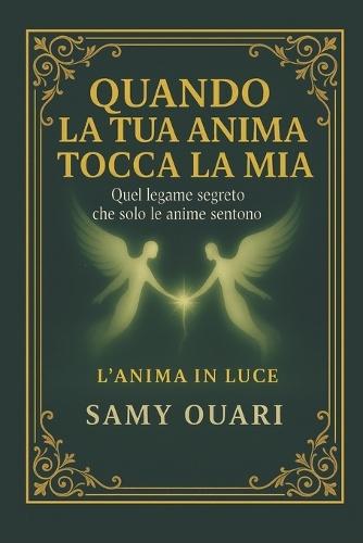 Quando la tua anima tocca la mia: Quel legame segreto che solo le anime sentono