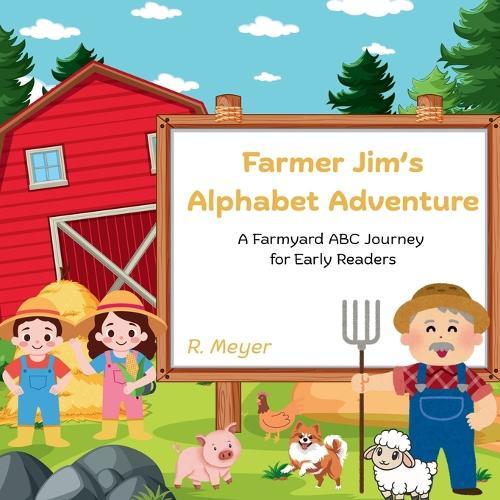 Farmer Jim's Alphabet Adventure: Farmyard ABC Journey for Early Learners
