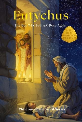 Eutychus: The Boy Who Fell and Rose Again