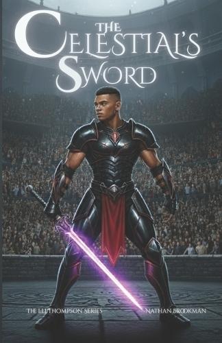 The Celestial's Sword: The Eli Thompson Series