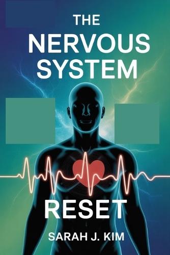 The Nervous System Reset: A Step-by-Step Guide to Using Heart Rate Variability to Calm Anxiety, Restore Balance, and Heal from Within
