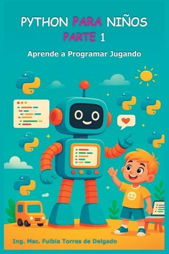 Python Para Niños - Parte 1: Aprende a Programar Jugando
