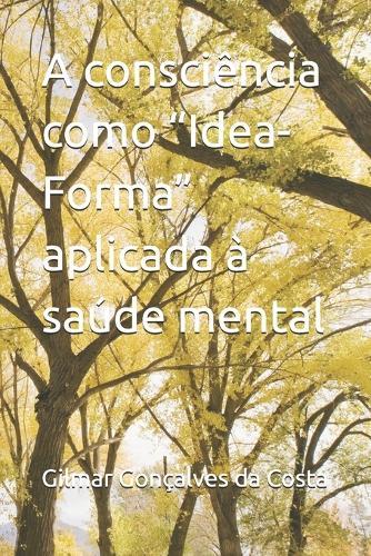 A consciência como ""Idea-Forma"" aplicada à saúde mental