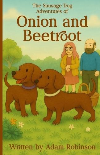 The Sausage Dog Adventures of Onion and Beetroot