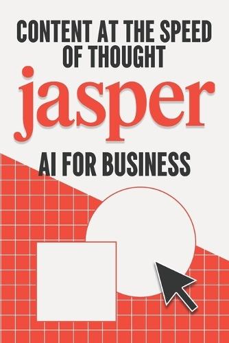 Content at the Speed of Thought: Jasper AI for Business