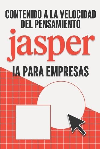 Contenido a la velocidad del pensamiento: Jasper IA para empresas