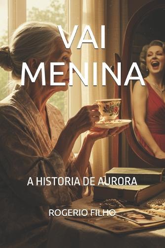 Vai Menina: A Historia de Aurora