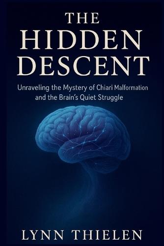 The Hidden Descent: Unraveling the Mystery of Chiari Malformation and the Brain's Quiet Struggle