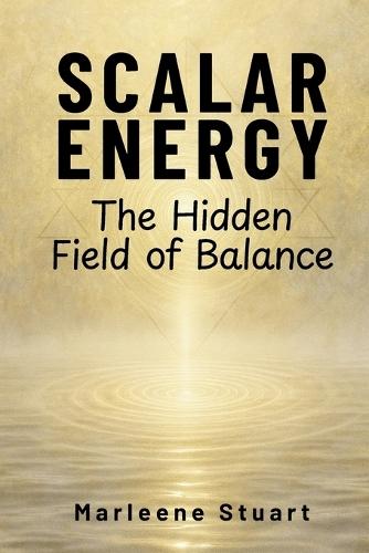Scalar Energy: The Hidden Field of Balance