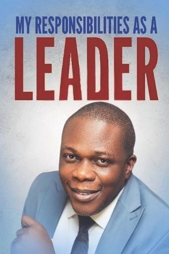 My Responsibilities as a Leader
