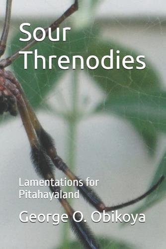 Sour Threnodies: Lamentations for Pitahayaland