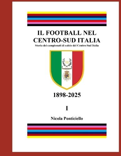 Il Football nel Centro-Sud Italia: Storia dei campionati di calcio del Centro-Sud Italia