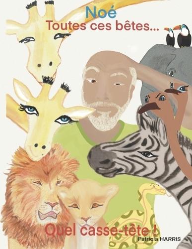 Noé: Toutes ces bêtes, quel casse-tête !