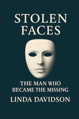 Stolen Faces: The Man Who Became the Missing