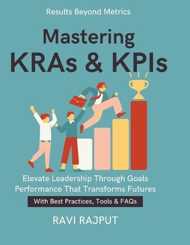 Mastering KRAs & KPIs: Driving Results with KPIs Aligning Strategy & Execution From Planning to Performance Evaluating Business Success evaluating organizational performance
