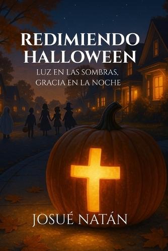 Redimiendo Halloween: Luz en las sombras, gracia en la noche