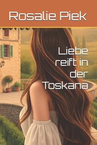 Liebe reift in der Toskana