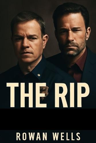 The Rip: The Rip: Unraveling Loyalty, Corruption, and Redemption