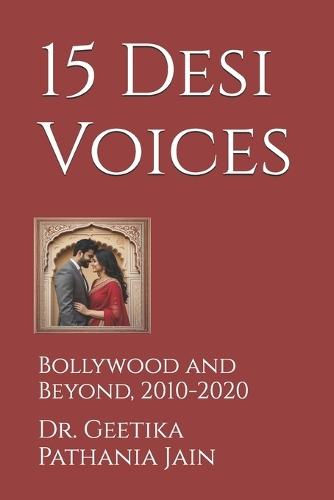 15 Desi Voices: Bollywood and Beyond, 2010-2020