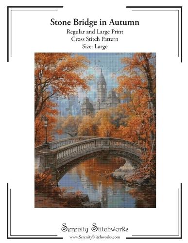 Stone Bridge in Autumn Cross Stitch Pattern - Large Size Edition: Regular and Large Print Cross Stitch Pattern