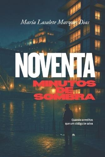 Noventa Minutos de Sombra: Cuando acreditas que un código te salva