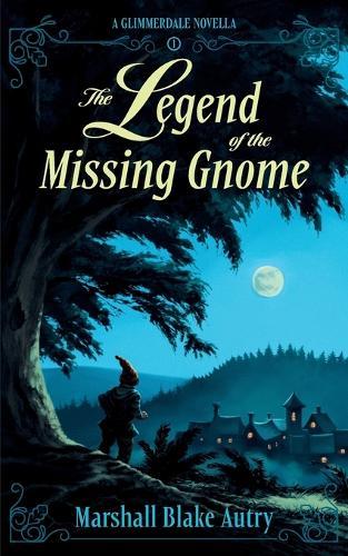 The Legend of the Missing Gnome: A Glimmerdale Novella