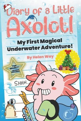 Diary of a Little Axolotl: My First Magical Underwater Adventure!