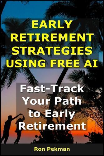 Early Retirement Strategies Using Free AI: Fast-Track Your Path to Early Retirement