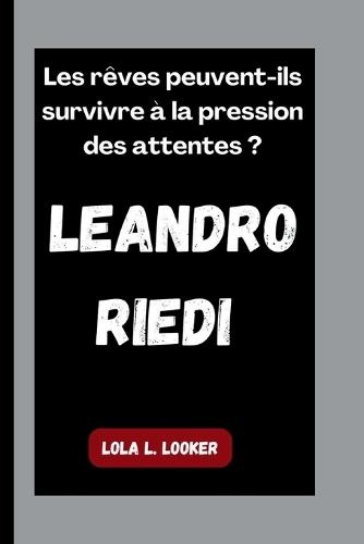 Leandro Riedi: Les rêves peuvent-ils survivre à la pression des attentes ?