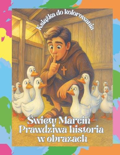 Święty Marcin - Prawdziwa historia w obrazach: Książka do kolorowania