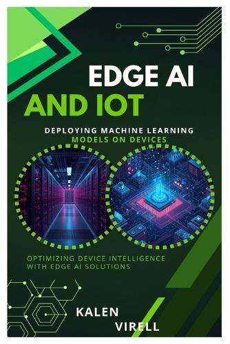 Edge AI and IoT: Deploying Machine Learning Models on Devices